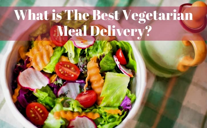 What is The Best Vegetarian Meal Delivery_