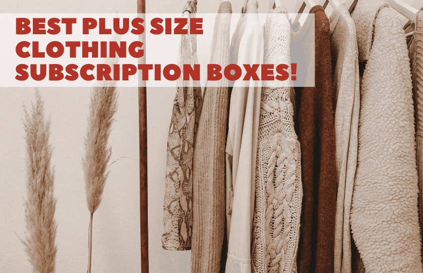 Best Plus Size Clothing Subscription Boxes!
